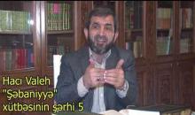 Hacı Valeh - Şəbaniyyə xütbəsinin şərhi 4, 5, 6